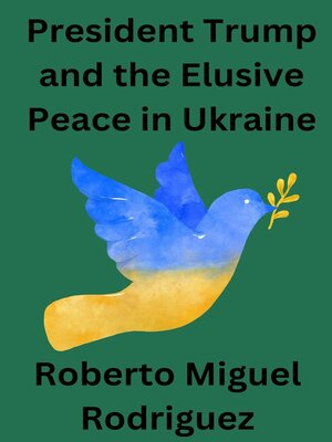 cover image of President Trump and the Elusive Peace in Ukraine